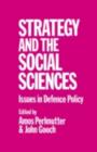 Image for Strategy and the Social Sciences: Issues in Defence Policy