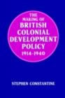 Image for The making of British colonial development policy 1914-1940