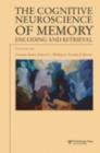 Image for The Cognitive Neuroscience of Memory: Encoding and Retrieval
