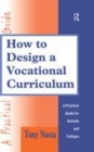 Image for How to design a vocational curriculum  : a practical guide for schools and colleges