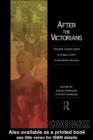 Image for After the Victorians: private conscience and public duty in modern Britain : essays in memory of John Clive