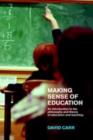 Image for Making sense of education: an introduction to the philosophy and theory of education and teaching
