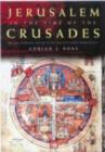 Image for Jerusalem in the Time of the Crusades: Society, Landscape and Art in the Holy City Under Frankish Rule