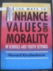 Image for 100 Ways To Enhance Values and Morality in Schools and Youth Settings
