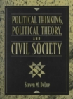Image for Political Thinking, Political Theory, and Civil Society