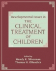Image for Developmental Issues in the Clinical Treatment of Children