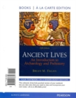 Image for Ancient Lives : An Introduction to Archaeology and Prehistory