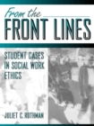 Image for From the Front Lines : Student Cases in Social Work Ethics