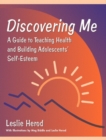 Image for Discovering Me : A Guide to Teaching Health and Building Adolescents&#39; Self-Esteem