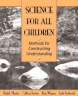 Image for Science for All Children : Methods for Constructing Understanding