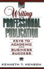Image for Writing for Professional Publication : Keys to Academic and Business Success