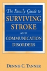 Image for The Family Guide to Surviving Stroke and Communication Disorders
