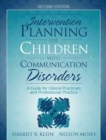 Image for Intervention Planning for Children with Communication Disorders : A Guide for Clinical Practicum and Professional Practice