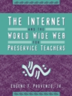 Image for The Internet and the World Wide Web for Preservice Teachers