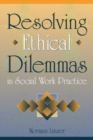 Image for Resolving Ethical Dilemmas in Social Work Practice