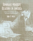 Image for Dominant-Minority Relations in America : Linking Personal History with the Convergence in the New World