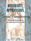 Image for Diversity, Oppression, and Social Functioning : Person-In-Environment Assessment and Intervention