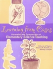 Image for Learning from Cases : Unraveling the Complexities of Elementary Science Teaching