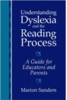 Image for Understanding Dyslexia and the Reading Process : A Guide for Educators and Parents