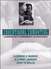 Image for Educational Computing : Learning with Tomorrow&#39;s Technologies