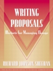 Image for Writing Proposals : A Rhetoric for Managing Change