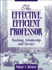 Image for The Effective, Efficient Professor : Teaching, Scholarship and Service