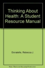 Image for Thinking About Health : A Student Resource Manual