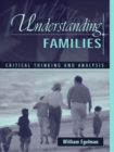 Image for Understanding families  : critical thinking and analysis