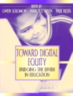 Image for Toward Digital Equity : Bridging the Divide in Education