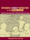 Image for Integrated Literacy Instruction in the Middle Grades : Channeling Young Adolescents Spontaneous Overflow of Energy