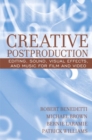 Image for Creative Postproduction : Editing, Sound, Visual Effects, and Music for Film and Video