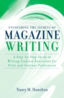 Image for Uncovering the Secrets of Magazine Writing : A Step-by-step Guide to Writing Creative Nonfiction for Print and Internet Publication
