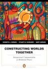 Image for Constructing worlds together  : interpersonal communication as relational process