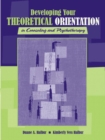 Image for Developing Your Theoretical Orientation in Counseling and Psychotherapy