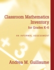 Image for Classroom Mathematics Inventory for Grades K-6 : An Informal Assessment
