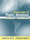 Image for Adventures in Public Relations : Case Studies and Critical Thinking