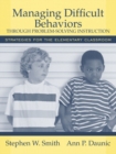 Image for Managing Difficult Behaviors Through Problem Solving Instruction : Strategies for the Elementary Classroom