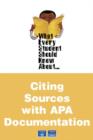 Image for What Every Student Should Know About Citing Sources with APA Documentation