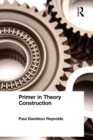 Image for Primer in Theory Construction : An A&amp;B Classics Edition