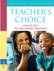 Image for Teachers Choice : Lessons from the Intermediate  Classroom