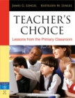 Image for Teacher&#39;s Choice : Lessons from the Primary Classroom