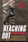 Image for Reaching Out : Interpersonal Effectiveness and Self-Actualization