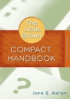 Image for The Little, Brown Compact Handbook : AND What Every Student Should Know About Using a Handbook