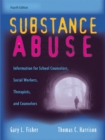 Image for Substance abuse  : information for school counselors, social workers, therapists, and counselors