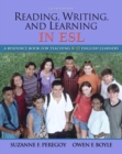 Image for Reading, writing and learning in ESL  : a resource book for K-12 teachers