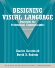 Image for Designing Visual Language : Strategies for Professional Communicators (Part of the Allyn &amp; Bacon Series in Technical Communication)