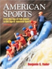 Image for American sports  : from the age of folk games to the age of televised sports