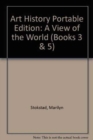 Image for Art History Portable Edition : A View of the World (Books 3 &amp; 5)