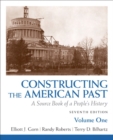 Image for Constructing the American past  : a source book of a people&#39;s historyVolume 1 : v. 1