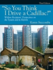 Image for So You Think I Drive a Cadillac? Welfare Recipients&#39; Perspectives on the System and its Reform